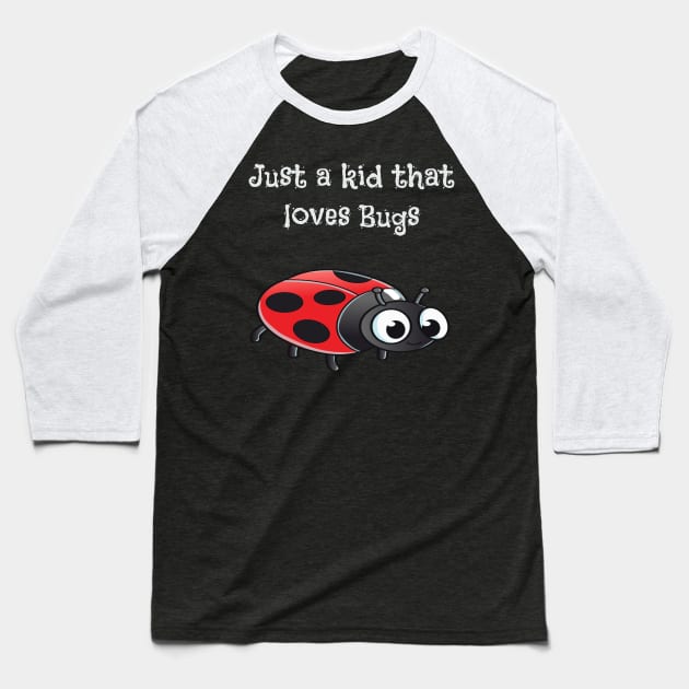 Just A Kid That Loves Bugs Baseball T-Shirt by Mommag9521